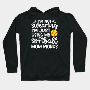 I’m Not Swearing I’m Just Using My Softball Mom Words Funny Hoodie